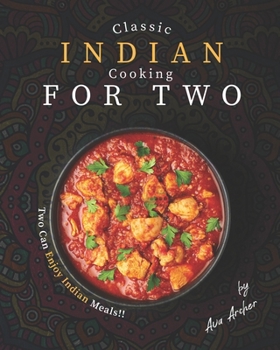 Paperback Classic Indian Cooking for Two: Two Can Enjoy Indian Meals!! Book