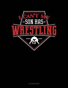 Paperback I Can't My Son Has Wrestling: 8 Column Ledger Book