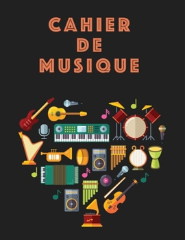 Cahier De Musique: Musiciens Composition Livre Instrument Manuscrit Personnel Papier Piano Guitare Standard 13 portées Grand Carnet / Journal Cadeau ... souple, Finition mate. (French Edition)