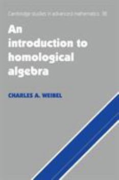 An Introduction to Homological Algebra (Cambridge Studies in Advanced Mathematics) (Cambridge Studies in Advanced Mathematics) - Book #38 of the Cambridge Studies in Advanced Mathematics