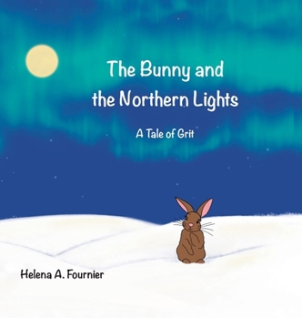 The Bunny and the Northern Lights: A Tale of Grit (Fables from the Wisdom Well)