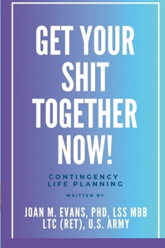 Paperback Get Your Shit Together Now!: Contingency Life Planning Book