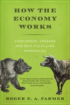 Paperback How the Economy Works: Confidence, Crashes and Self-Fulfilling Prophecies Book