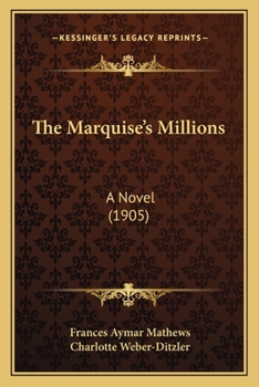 Paperback The Marquise's Millions: A Novel (1905) Book