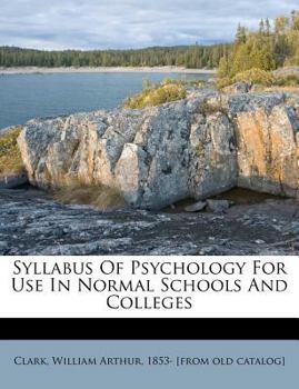 Paperback Syllabus of Psychology for Use in Normal Schools and Colleges Book