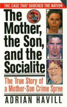 Mass Market Paperback The Mother, the Son, and the Socialite: The True Story of a Mother-Son Crime Spree Book