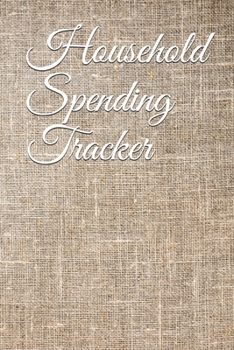 Paperback Household Spending Tracker: Personal Expense Tracker Organizer, Daily Record about Personal Cash Management, Money Management Journal, Budget Trac Book