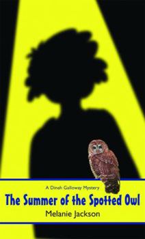 The Summer of the Spotted Owl (A Dinah Galloway Mystery) - Book #4 of the A Dinah Galloway Mystery