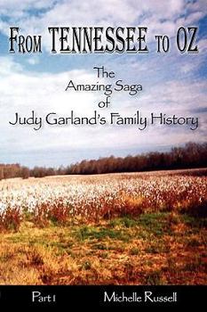 Paperback From Tennessee to Oz - The Amazing Saga of Judy Garland's Family History, Part 1 Book