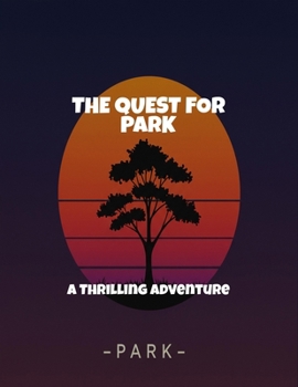 Paperback The Quest For Park: A Thrilling Adventure Book