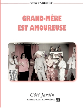 Paperback Grand-Mère est amoureuse: Comédie en trois actes [French] Book