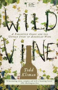 Paperback The Wild Vine: A Forgotten Grape and the Untold Story of American Wine Book