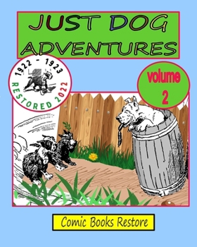 Paperback JUST DOG ADVENTURES, Volume 2: From 1922 - 1923, Restored 2022 Book