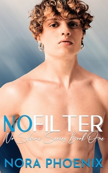 No Filter - Book #1 of the No Shame