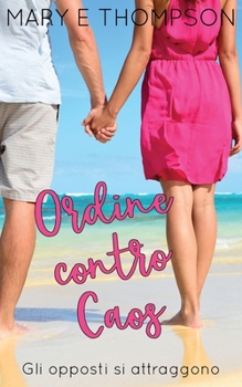 Ordine contro Caos: Una storia d'amore con una ragazza formosa di una piccola città (Gli opposti si attraggono) (Italian Edition)