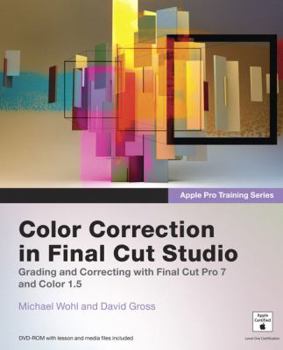 Paperback Color Correction in Final Cut Studio: Grading and Correcting with Final Cut Pro 7 and Color 1.5 [With DVD ROM] Book