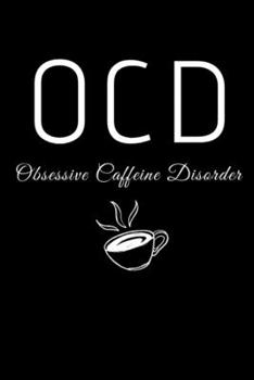 Paperback OCD Obsessive Caffeine Disorder: Coffee Gifts For Girls And Coffee Lovers - Small Paperback Lined Notebook or Journal Book