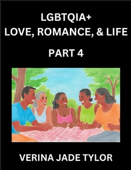 LGBTQIA+ Love, Romance, Sex, and Life (Part 4)- Queer Voices, Resilient Lives, Short Essays on Rights, Social Life, Experiences and Challenges of ... Liberation, Fight for Rainbow Pride Equality