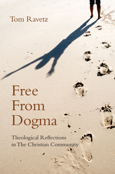 Paperback Free from Dogma: Theological Reflections in the Christian Community Book