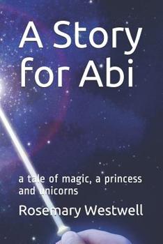 Paperback A Story for Abi: a tale of magic, a princess and unicorns Book