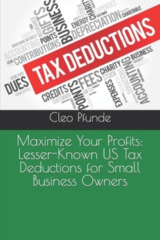 Paperback Maximize Your Profits: Lesser-Known US Tax Deductions for Small Business Owners Book