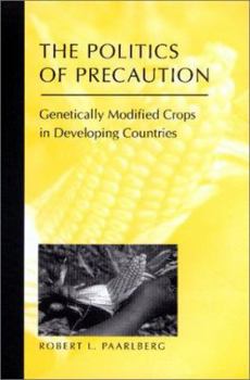 Paperback The Politics of Precaution: Genetically Modified Crops in Developing Countries Book