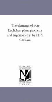 Paperback The Elements of Non-Euclidean Plane Geometry and Trigonometry, by H. S. Carslaw. Book