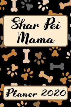 Paperback SHAR PEI MAMA Planer 2020: Kalender Hunde Terminplaner Hundemama Terminkalender Wochenplaner, Monatsplaner & Jahresplaner f?r Hundefrauchen & Hun [German] Book