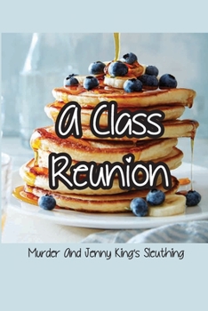 Paperback A Class Reunion, Murder And Jenny King'S Sleuthing: Murder Story Book