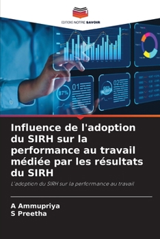 Paperback Influence de l'adoption du SIRH sur la performance au travail médiée par les résultats du SIRH [French] Book