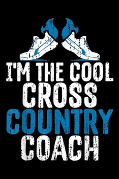 Paperback I'm The Cool Cross Country Coach: Running I'm The Cool Cross Country Coach Journal/Notebook Blank Lined Ruled 6x9 100 Pages Book