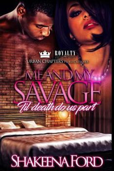 Paperback Me And My Savage: Til Death Do Us Part Book