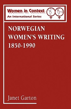 Norwegian Women's Writing 1850-1990 (Women in Context Series)