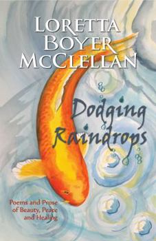 Dodging Raindrops: Poems and Prose of Beauty, Peace and Healing