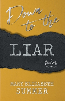 Down to the Liar (Trust Me) - Book #1 of the Trust Me