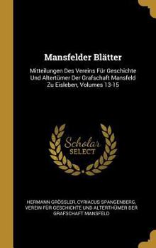 Hardcover Mansfelder Blätter: Mitteilungen Des Vereins Für Geschichte Und Altertümer Der Grafschaft Mansfeld Zu Eisleben, Volumes 13-15 [German] Book