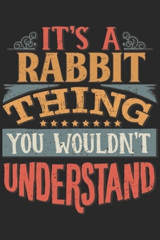 It's A Rabbit Thing You Wouldn't Understand: Gift For Rabbit Lover 6x9 Planner Journal