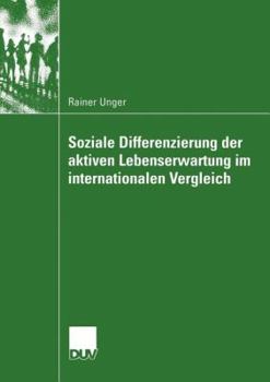 Paperback Soziale Differenzierung Der Aktiven Lebenserwartung Im Internationalen Vergleich: Eine Längsschnittuntersuchung Mit Den Daten Des Sozio-Ökonomischen P [German] Book