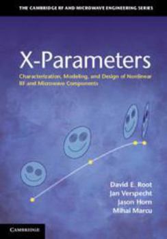 Electronics X-Parameters: Characterization, Modeling, and Design of Nonlinear RF and Microwave Components Book