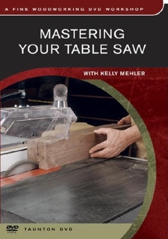 DVD Mastering Your Table Saw: With Kelly Mehler Book
