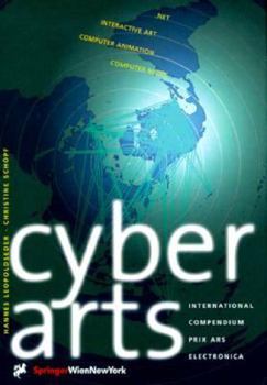 Cyberarts: International Compendium Prix Ars Electronic -.net, Interactive Art, Computer Animation, Computer Music - Edition 97 (The Prix Ars Electronica)