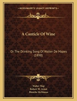 Paperback A Canticle Of Wine: Or The Drinking Song Of Walter De Mapes (1898) Book