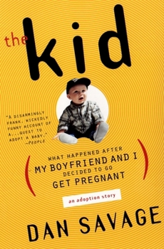 Paperback The Kid: (What Happened After My Boyfriend and I Decided to Go Get Pregnant) an Adoption Story Book