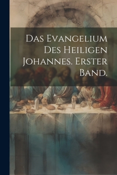 Paperback Das Evangelium des heiligen Johannes. Erster Band. [German] Book