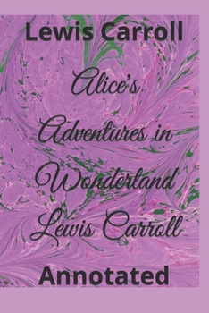 Paperback Alice's Adventures in Wonderland Lewis Carroll: Annotated Book