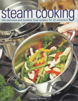 Paperback Steam Cooking: 100 Delicious and Healthy Food Recipes for All Steamers Book