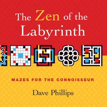 Paperback The Zen of the Labyrinth: Mazes for the Connoisseur Book