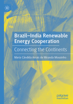 Paperback Brazil-India Renewable Energy Cooperation: Connecting the Continents Book