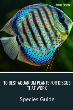 Paperback 10 Best Aquarium Plants for Discus that Work: Species Guide Book