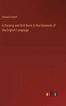 Hardcover A Parsing and Drill Book in the Elements of the English Language Book
